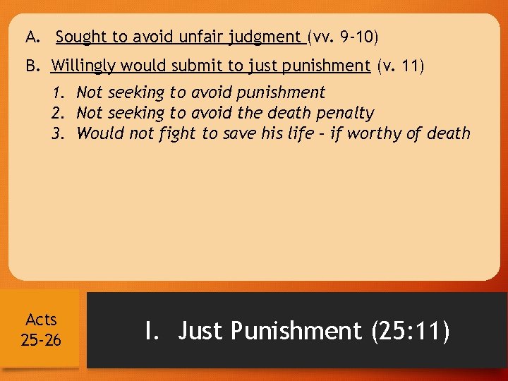 A. Sought to avoid unfair judgment (vv. 9 -10) B. Willingly would submit to