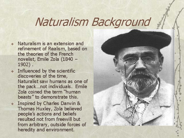 Naturalism Background v v v Naturalism is an extension and refinement of Realism, based