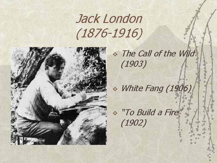 Jack London (1876 -1916) v v v The Call of the Wild (1903) White