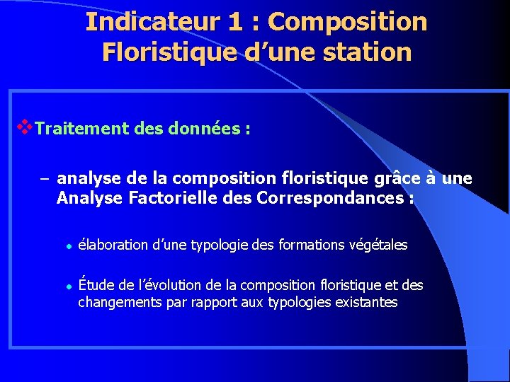Indicateur 1 : Composition Floristique d’une station v. Traitement des données : – analyse
