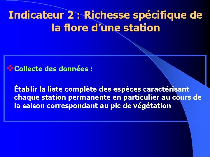 Indicateur 2 : Richesse spécifique de la flore d’une station v. Collecte des données