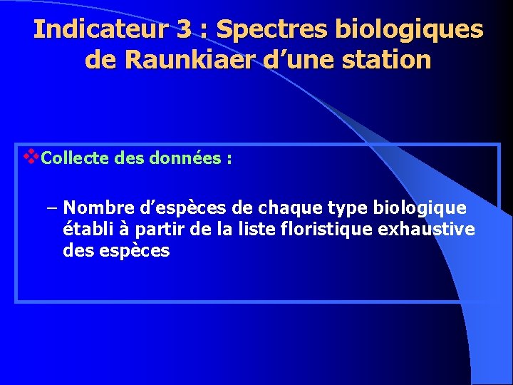 Indicateur 3 : Spectres biologiques de Raunkiaer d’une station v. Collecte des données :