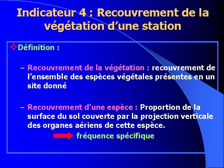 Indicateur 4 : Recouvrement de la végétation d’une station v. Définition : – Recouvrement