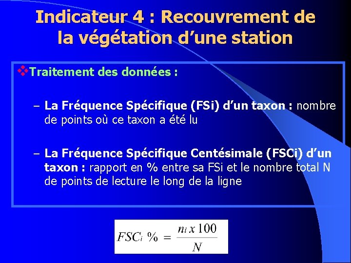 Indicateur 4 : Recouvrement de la végétation d’une station v. Traitement des données :