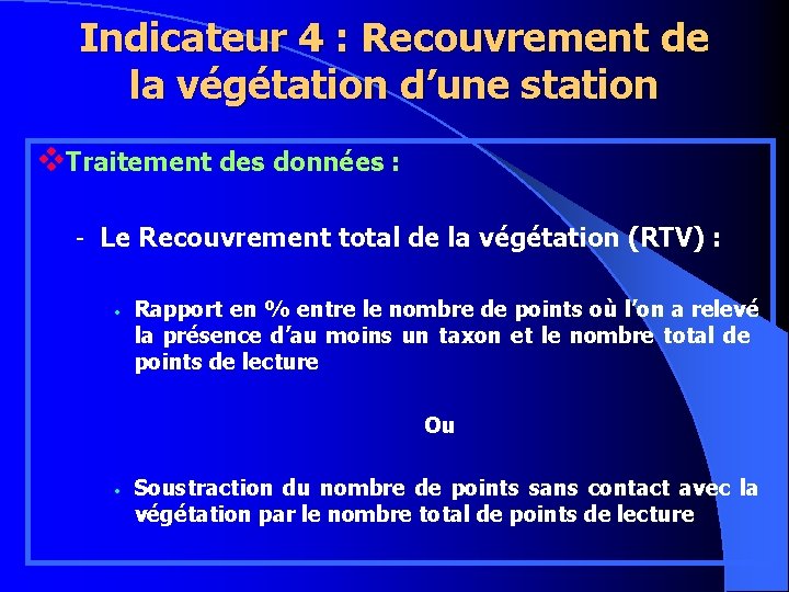 Indicateur 4 : Recouvrement de la végétation d’une station v. Traitement des données :