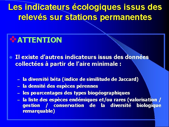 Les indicateurs écologiques issus des relevés sur stations permanentes v. ATTENTION l Il existe