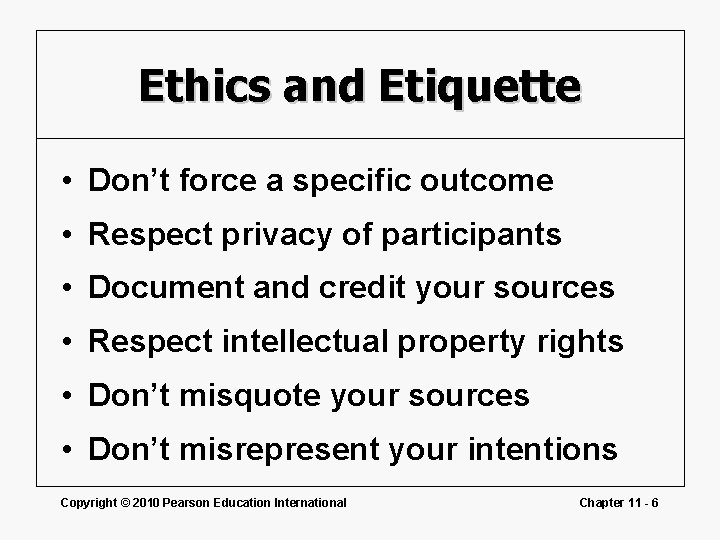 Ethics and Etiquette • Don’t force a specific outcome • Respect privacy of participants Ethics and Etiquette • Don’t force a specific outcome • Respect privacy of participants