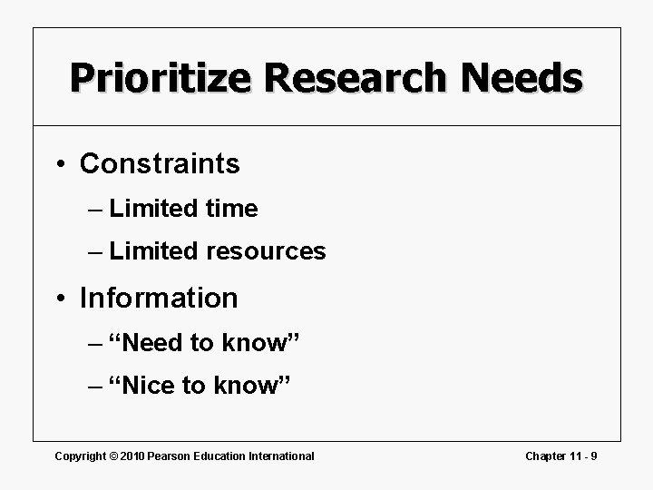 Prioritize Research Needs • Constraints – Limited time – Limited resources • Information – Prioritize Research Needs • Constraints – Limited time – Limited resources • Information –