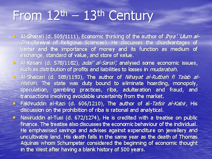 From 12 th – 13 th Century • Al-Ghazali (d. 505/1111), Economic thinking of