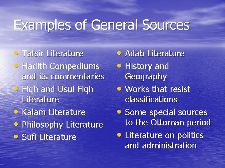 Examples of General Sources • Tafsir Literature • Hadith Compediums • Adab Literature •