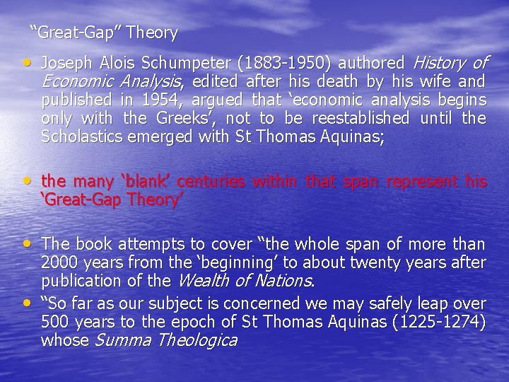 “Great-Gap” Theory • Joseph Alois Schumpeter (1883 -1950) authored History of Economic Analysis, edited