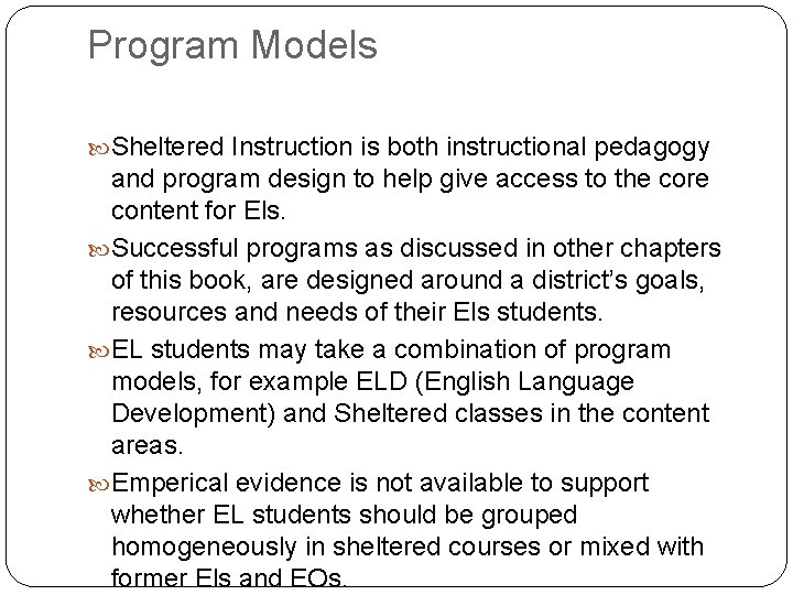 Program Models Sheltered Instruction is both instructional pedagogy and program design to help give