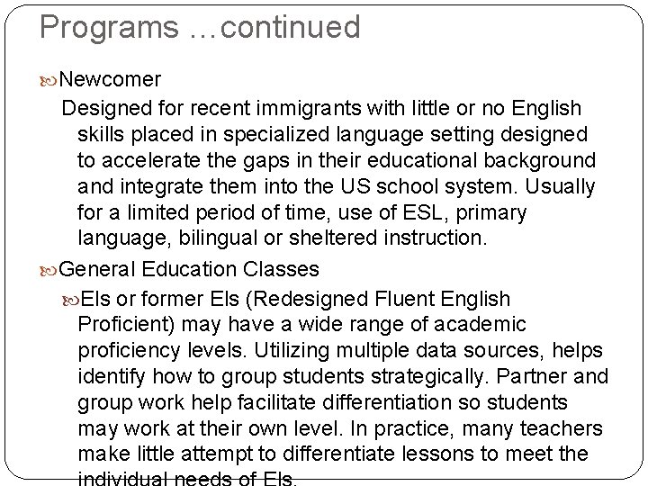 Programs …continued Newcomer Designed for recent immigrants with little or no English skills placed