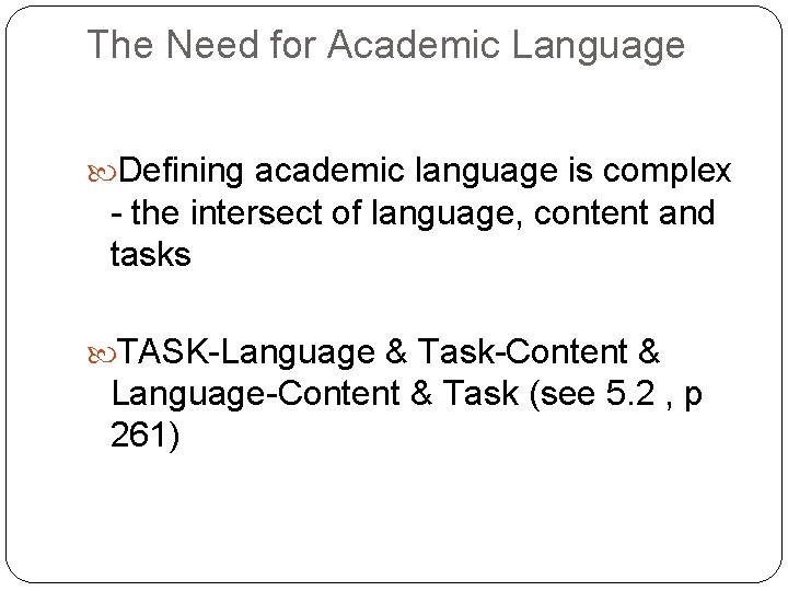 The Need for Academic Language Defining academic language is complex - the intersect of