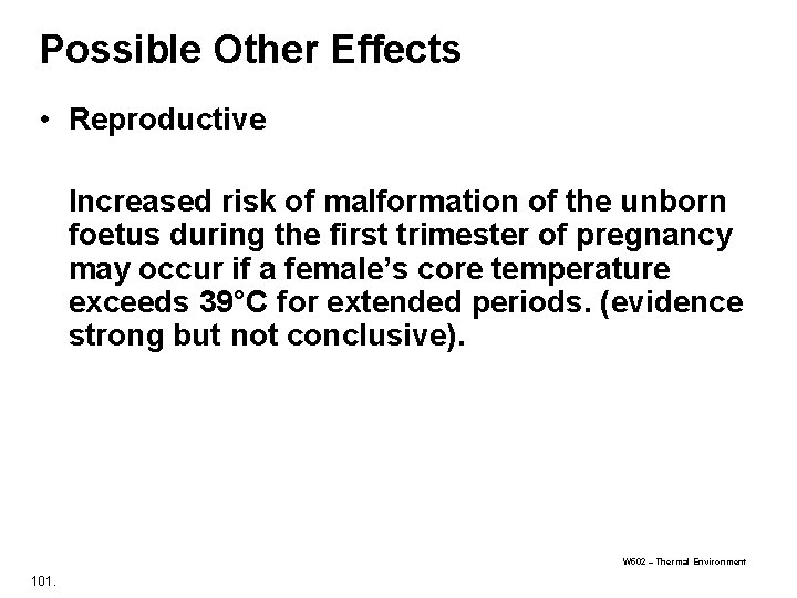 Possible Other Effects • Reproductive Increased risk of malformation of the unborn foetus during