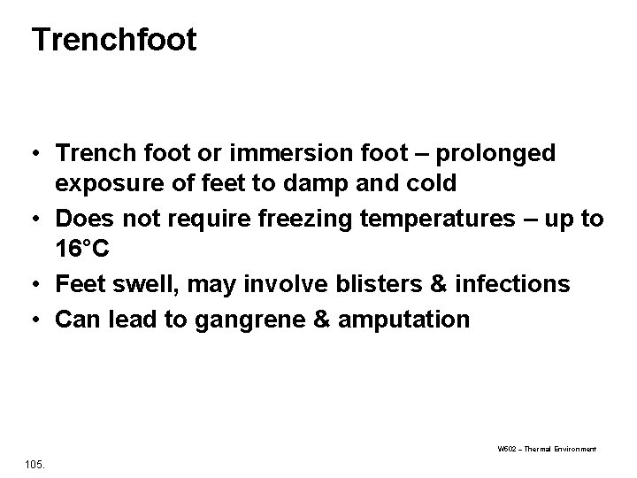 Trenchfoot • Trench foot or immersion foot – prolonged exposure of feet to damp