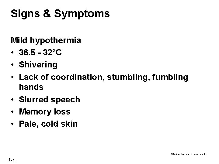 Signs & Symptoms Mild hypothermia • 36. 5 - 32°C • Shivering • Lack