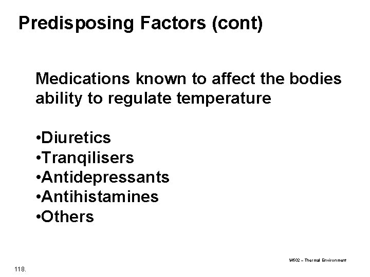 Predisposing Factors (cont) Medications known to affect the bodies ability to regulate temperature •