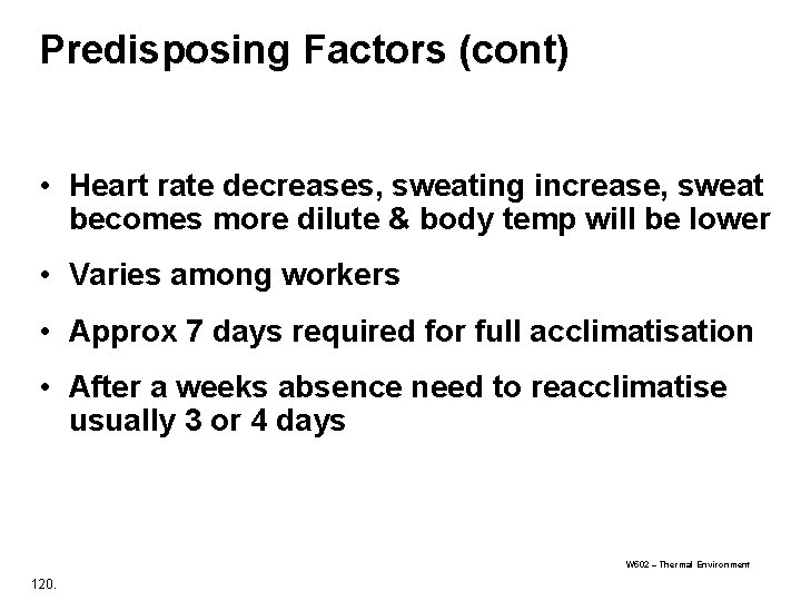 Predisposing Factors (cont) • Heart rate decreases, sweating increase, sweat becomes more dilute &