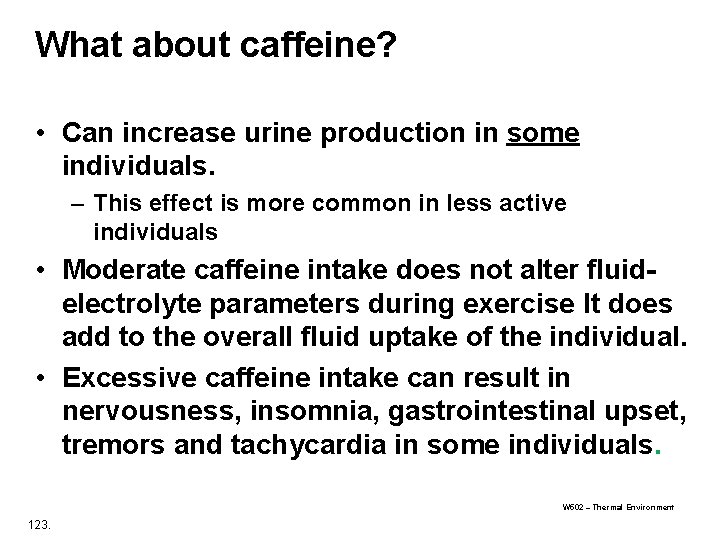 What about caffeine? • Can increase urine production in some individuals. – This effect