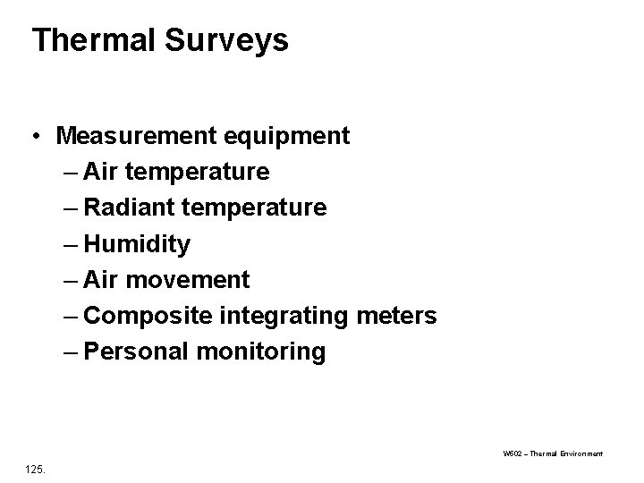 Thermal Surveys • Measurement equipment – Air temperature – Radiant temperature – Humidity –