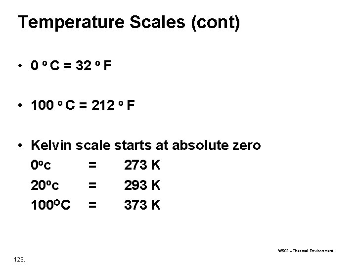 Temperature Scales (cont) • 0 o C = 32 o F • 100 o
