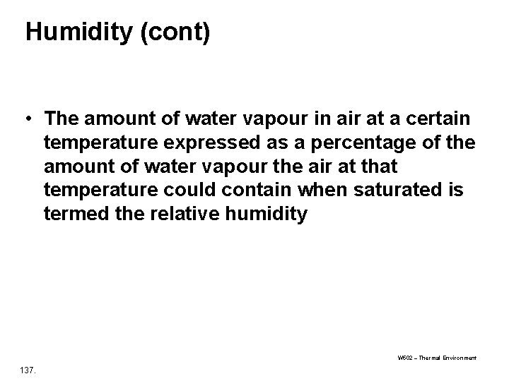 Humidity (cont) • The amount of water vapour in air at a certain temperature