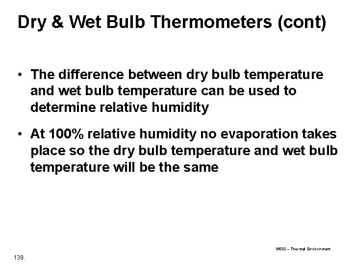 Dry & Wet Bulb Thermometers (cont) • The difference between dry bulb temperature and