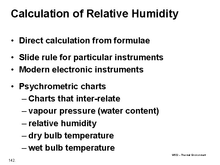 Calculation of Relative Humidity • Direct calculation from formulae • Slide rule for particular