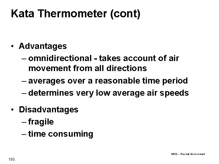 Kata Thermometer (cont) • Advantages – omnidirectional - takes account of air movement from