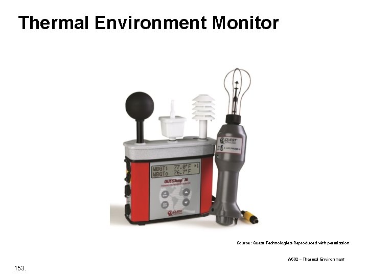 Thermal Environment Monitor Source: Quest Technologies-Reproduced with permission W 502 – Thermal Environment 153.