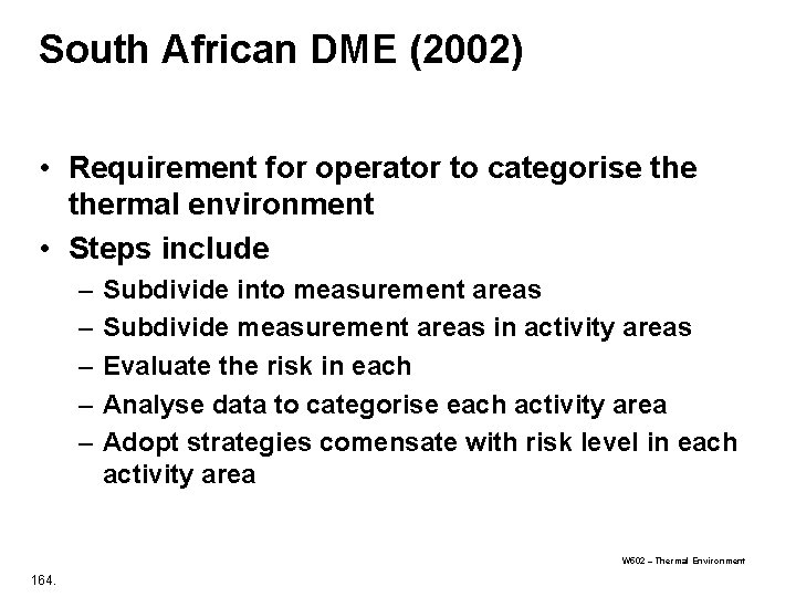 South African DME (2002) • Requirement for operator to categorise thermal environment • Steps