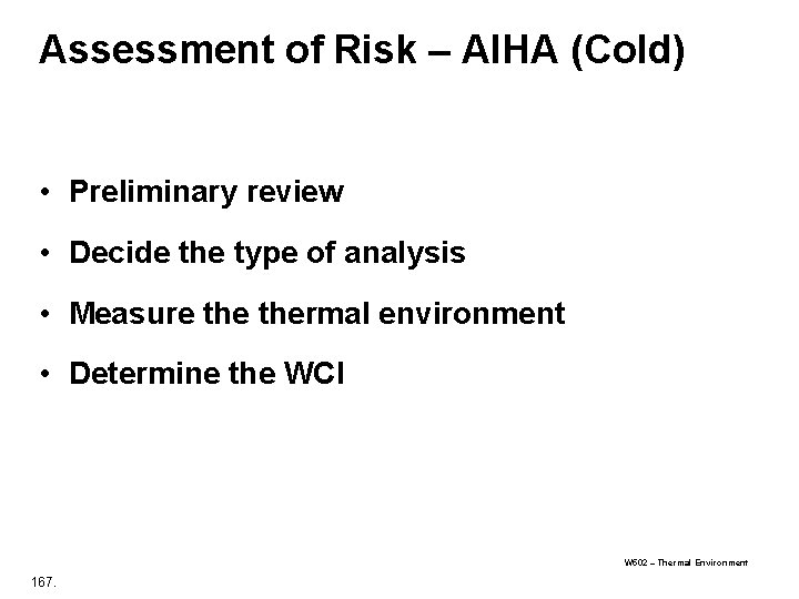 Assessment of Risk – AIHA (Cold) • Preliminary review • Decide the type of