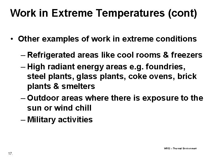 Work in Extreme Temperatures (cont) • Other examples of work in extreme conditions –