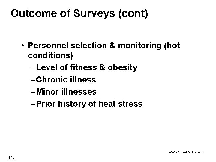Outcome of Surveys (cont) • Personnel selection & monitoring (hot conditions) – Level of