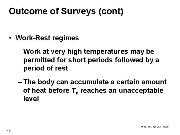 Outcome of Surveys (cont) • Work-Rest regimes – Work at very high temperatures may