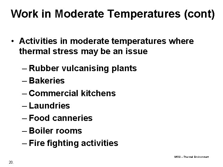 Work in Moderate Temperatures (cont) • Activities in moderate temperatures where thermal stress may