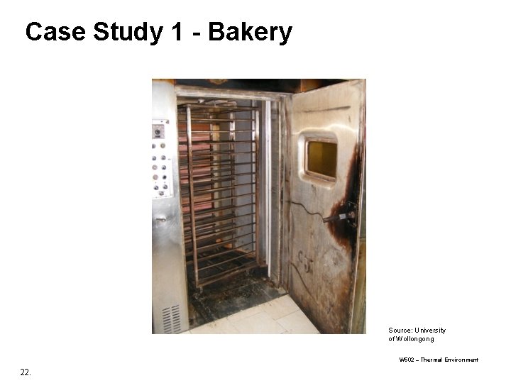 Case Study 1 - Bakery Source: University of Wollongong W 502 – Thermal Environment