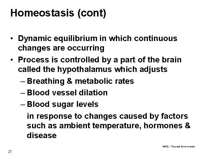 Homeostasis (cont) • Dynamic equilibrium in which continuous changes are occurring • Process is