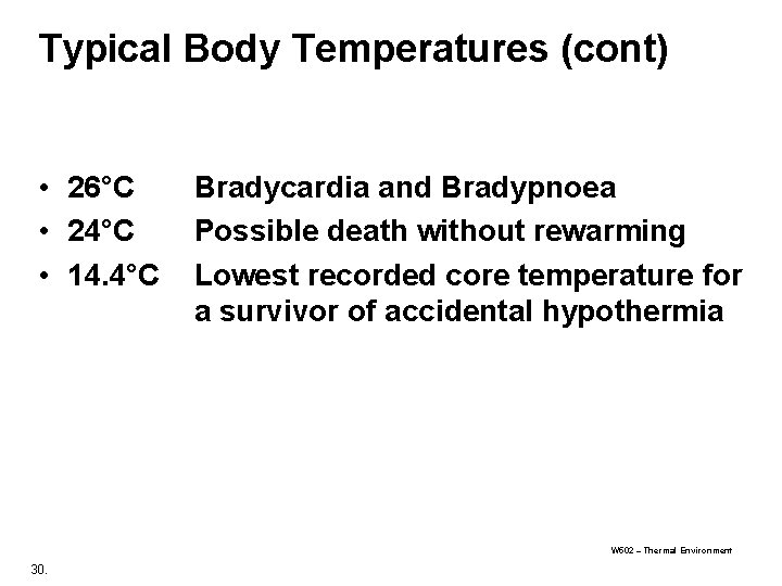 Typical Body Temperatures (cont) • 26°C • 24°C • 14. 4°C Bradycardia and Bradypnoea