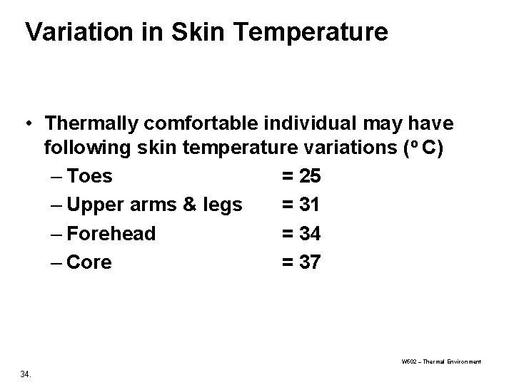 Variation in Skin Temperature • Thermally comfortable individual may have following skin temperature variations