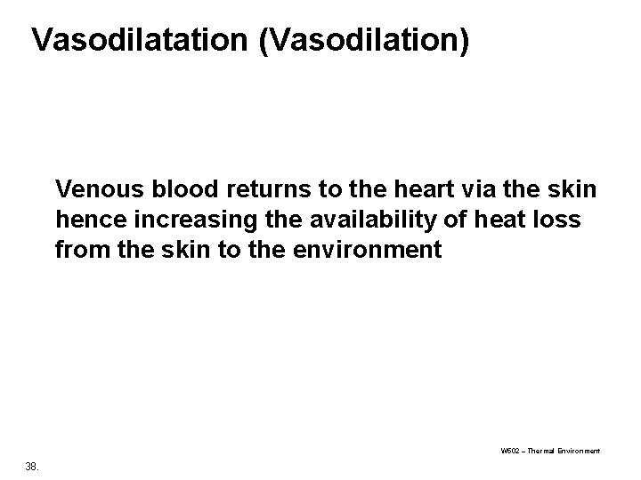 Vasodilatation (Vasodilation) Venous blood returns to the heart via the skin hence increasing the