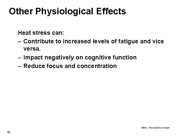 Other Physiological Effects Heat stress can: – Contribute to increased levels of fatigue and