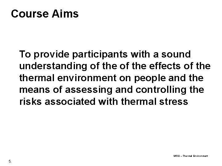 Course Aims To provide participants with a sound understanding of the effects of thermal