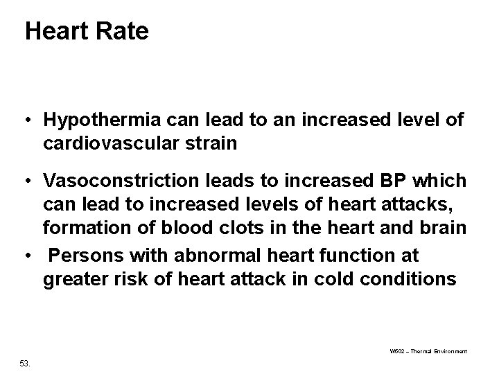 Heart Rate • Hypothermia can lead to an increased level of cardiovascular strain •