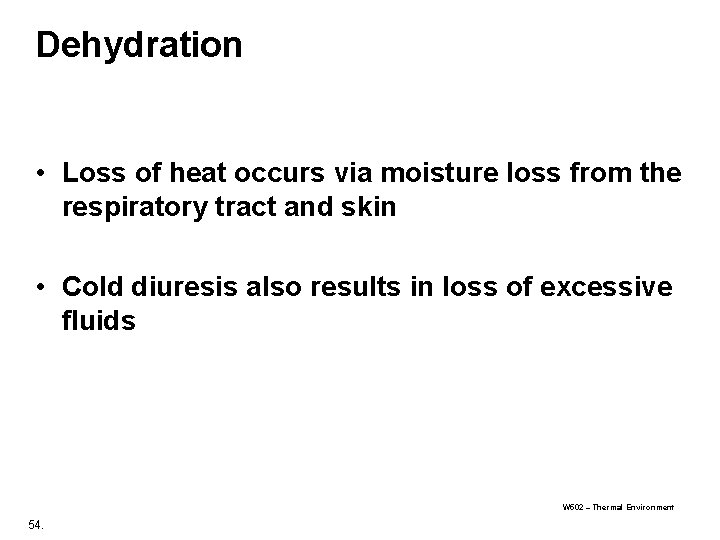 Dehydration • Loss of heat occurs via moisture loss from the respiratory tract and