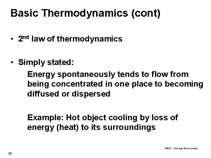 Basic Thermodynamics (cont) • 2 nd law of thermodynamics • Simply stated: Energy spontaneously