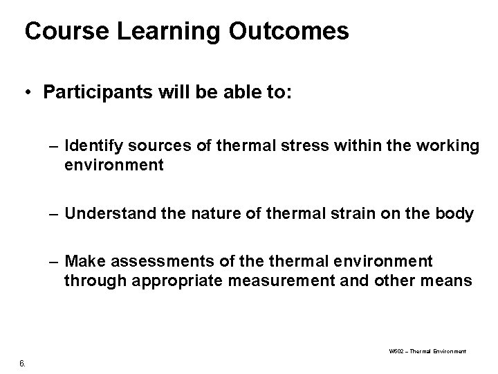 Course Learning Outcomes • Participants will be able to: – Identify sources of thermal