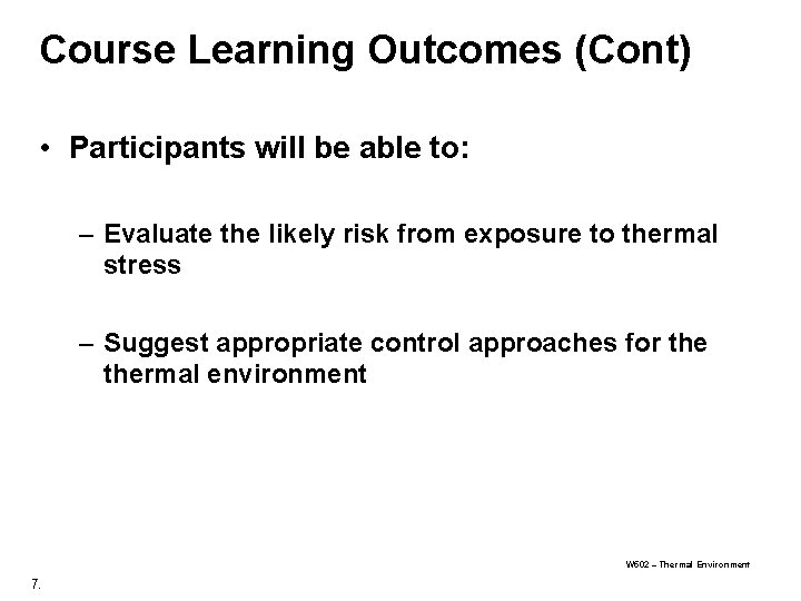 Course Learning Outcomes (Cont) • Participants will be able to: – Evaluate the likely