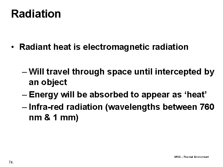 Radiation • Radiant heat is electromagnetic radiation – Will travel through space until intercepted